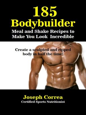 cover image of 185 Bodybuilding Meal and Shake Recipes to Make You Look Incredible